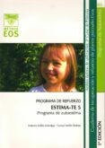 estima-te 5. programa de autoestima:_programa de refuerzo. cuader no de recuperacion y refuerzo de planos psicoafectivos-antonio valles arandiga-consol valles tortosa-9788497273947 estima-te 5. programa de autoestima:_programa de refuerzo. cuader no de recuperacion y refuerzo de planos psicoafectivos-antonio valles arandiga-consol valles tortosa-9788497273947