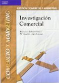 investigacion comercial-francisco lobato gomez-m angeles lopez luengo-9788497323147 investigacion comercial-francisco lobato gomez-m angeles lopez luengo-9788497323147