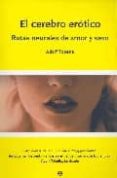 el cerebro erotico: rutas neurales de amor y sexo-adolf tobeña-9788497345347 el cerebro erotico: rutas neurales de amor y sexo-adolf tobeña-9788497345347