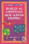 suelta al cientifico que llevas dentro-diane swanson-9788497542647 suelta al cientifico que llevas dentro-diane swanson-9788497542647