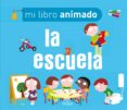 mi libro animado: la escuela-9788497545747 mi libro animado: la escuela-9788497545747