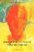 educar para un nuevo espacio humano: perspectivas desde la antrop ologia de la educacion (2ª ed.)-j. henri bouche peris-9788497725347 educar para un nuevo espacio humano: perspectivas desde la antrop ologia de la educacion (2ª ed.)-j. henri bouche peris-9788497725347