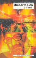 umberto eco y el futbol-peter pericles trifonas-9788497840347 umberto eco y el futbol-peter pericles trifonas-9788497840347
