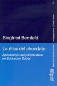 la etica del chocolate: aplicaciones del psicoanalisis en educaci on social-siegfried bernfeld-9788497841047 la etica del chocolate: aplicaciones del psicoanalisis en educaci on social-siegfried bernfeld-9788497841047