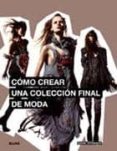 como crear una coleccion final de moda-mark atkinson-9788498016147 como crear una coleccion final de moda-mark atkinson-9788498016147