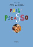 ¡mira que artista!: pablo picasso-patricia geis-9788498258547 ¡mira que artista!: pablo picasso-patricia geis-9788498258547