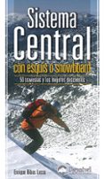 sistema central con esquis o snowboard: 50 travesias y los mejore s descensos-9788498290547 sistema central con esquis o snowboard: 50 travesias y los mejore s descensos-9788498290547