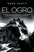 el ogro: biografia de una montaña y la dramatica historia de su primera ascension-doug scott-9788498294347 el ogro: biografia de una montaña y la dramatica historia de su primera ascension-doug scott-9788498294347