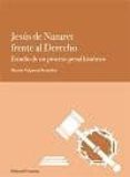 jesus de nazaret frente al derecho: estudio de un proceso penal h istorico-macario valpuesta bermudez-9788498368147 jesus de nazaret frente al derecho: estudio de un proceso penal h istorico-macario valpuesta bermudez-9788498368147