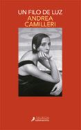 un filo de luz (serie montalbano 24)-andrea camilleri-9788498386547 un filo de luz (serie montalbano 24)-andrea camilleri-9788498386547