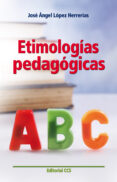 etimologias pedagogicas-jose angel lopez herrerias-9788498423747 etimologias pedagogicas-jose angel lopez herrerias-9788498423747