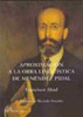 aproximacion a la obra lingüistica de menendez pidal-francisco abad-9788498492347 aproximacion a la obra lingüistica de menendez pidal-francisco abad-9788498492347