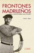 frontones madrileños-ignacio ramos-9788498732047 frontones madrileños-ignacio ramos-9788498732047