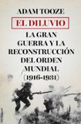 el diluvio: la gran guerra y la reconstruccion del orden mundial (1916-1931)-adam tooze-9788498928747 el diluvio: la gran guerra y la reconstruccion del orden mundial (1916-1931)-adam tooze-9788498928747