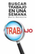 buscar trabajo en una semana-mario belmonte-9788499315447 buscar trabajo en una semana-mario belmonte-9788499315447