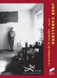 jose caballero. la aventura de la creacion-jose caballero-9788499588247 jose caballero. la aventura de la creacion-jose caballero-9788499588247
