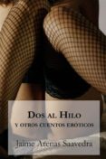 dos al hilo y otros cuentos eróticos (ebook)-9789569544347 dos al hilo y otros cuentos eróticos (ebook)-9789569544347