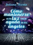 como mantenerse en la luz con la ayuda de los angeles (ebook)-9789588870847 como mantenerse en la luz con la ayuda de los angeles (ebook)-9789588870847