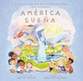 AMÉRICA SUEÑA (AMERICA'S DREAMING SPANISH EDITION)