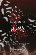 DRAG ME TO WAR