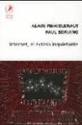 internet, el extasis inquietante-alain finkielkraut-paul soriano-9789871081844 internet, el extasis inquietante-alain finkielkraut-paul soriano-9789871081844
