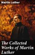 Foro de descarga de ebooks epub THE COLLECTED WORKS OF MARTIN LUTHER  (edición en inglés) (Spanish Edition) 8596547668657 de MARTIN LUTHER