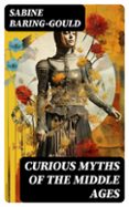 CURIOUS MYTHS OF THE MIDDLE AGES  (edición en inglés)