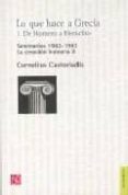 lo que hace a grecia,1: de homero a heraclito (seminario 1982-1 983). la creacion humana ii-cornelius castoriadis-9789505576753 lo que hace a grecia,1: de homero a heraclito (seminario 1982-1 983). la creacion humana ii-cornelius castoriadis-9789505576753