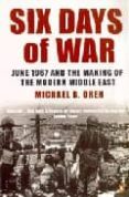 six days of war: june 1967 and the making of the modern middle ea st-michael b. oren-9780141014357 six days of war: june 1967 and the making of the modern middle ea st-michael b. oren-9780141014357