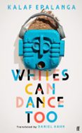 Ebook para descargar gratis estructura de datos WHITES CAN DANCE TOO  (edición en inglés) (Spanish Edition) 9780571371457