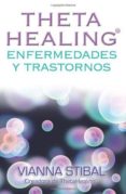 thetahealing enfermedades y trastornos-vianna stibal-9781401945657 thetahealing enfermedades y trastornos-vianna stibal-9781401945657