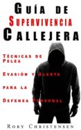 guia de supervivencia callejera: tecnicas de pelea, evasion y alerta para la defensa personal (ebook)-9781507130957 guia de supervivencia callejera: tecnicas de pelea, evasion y alerta para la defensa personal (ebook)-9781507130957