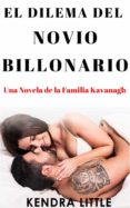 Descargar google books pdf format online EL DILEMA DEL NOVIO BILLONARIO (Spanish Edition) de KENDRA LITTLE