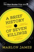 a brief history of seven killings (man booker prize for fiction 2015)-marlon james-9781780746357 a brief history of seven killings (man booker prize for fiction 2015)-marlon james-9781780746357