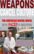 Descargar libros de epub de Google THE WEAPONS OF CANCEL CULTURE: THE AMERICAN DENTAL MAFIA AND THE FACES OF CANCEL CULTURE  (edición en inglés) de KENNETH SPRUCE