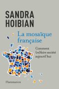 Descarga gratuita de libros electrónicos para móviles en formato txt LA MOSAÏQUE FRANÇAISE. COMMENT (RE)FAIRE SOCIÉTÉ AUJOURD'HUI  (edición en francés)