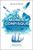 LE MONDE CONFISQUÉ. ESSAI SUR LE CAPITALISME DE LA FINITUDE (XVIᵉ - XXIᵉ SIÈCLE)