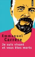 je suis vivant et vous etes morts-emmanuel carrere-9782757852057 je suis vivant et vous etes morts-emmanuel carrere-9782757852057