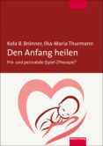 Amazon libros de audio descargar uk DEN ANFANG HEILEN 9783863215057 in Spanish FB2 MOBI PDF de KOLA B. BRÖNNER, ILKA-MARIA THURMANN