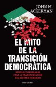 el mito de la transición democrática (ebook)-john m. ackerman-9786070730757 el mito de la transición democrática (ebook)-john m. ackerman-9786070730757