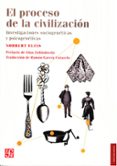 el proceso de la civilizacion (4ª ed.)-norbert elias-9786071634757 el proceso de la civilizacion (4ª ed.)-norbert elias-9786071634757
