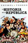 la historia de la republica-chumel torres-9786073150057 la historia de la republica-chumel torres-9786073150057