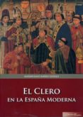 el clero en la españa moderna-maximiliano barrio gonzalo-9788400090357 el clero en la españa moderna-maximiliano barrio gonzalo-9788400090357