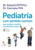 pediatria con sentido comun: para padres y madres con sentido com un-eduard estivill-gonzalo pin-9788401389757 pediatria con sentido comun: para padres y madres con sentido com un-eduard estivill-gonzalo pin-9788401389757