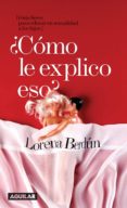 ¿cómo le explico eso? guía breve para educar en sexualidad a los hijos (ebook)-lorena berdun-9788403001657 ¿cómo le explico eso? guía breve para educar en sexualidad a los hijos (ebook)-lorena berdun-9788403001657