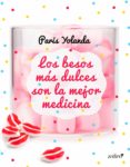 los besos más dulces son la mejor medicina (ebook)-yolanda paris-9788408160557 los besos más dulces son la mejor medicina (ebook)-yolanda paris-9788408160557