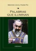 palabras que iluminan-pio de pieltrecina-9788415122357 palabras que iluminan-pio de pieltrecina-9788415122357