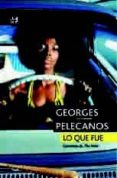 lo que fue-georges pelecanos-9788415325857 lo que fue-georges pelecanos-9788415325857
