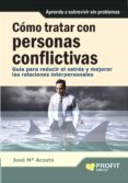 como tratar con personas conflictivas: guioa para reducir el estr es y mejorar las relaciones-jose maria acosta-9788415330257 como tratar con personas conflictivas: guioa para reducir el estr es y mejorar las relaciones-jose maria acosta-9788415330257