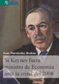 si keynes fuera ministro de economía ante la crisis del 2008-juan hernandez andreu-9788415581857 si keynes fuera ministro de economía ante la crisis del 2008-juan hernandez andreu-9788415581857